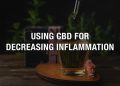 Using CBD For Decreasing Inflammation